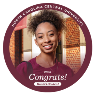 A young woman smiling, wearing a maroon shirt and backpack, is featured in a circular badge. The text around the edge reads “North Carolina Central University.” Below her image, the text says “2025 Congrats! Honors Student.” The background shows a brick building.