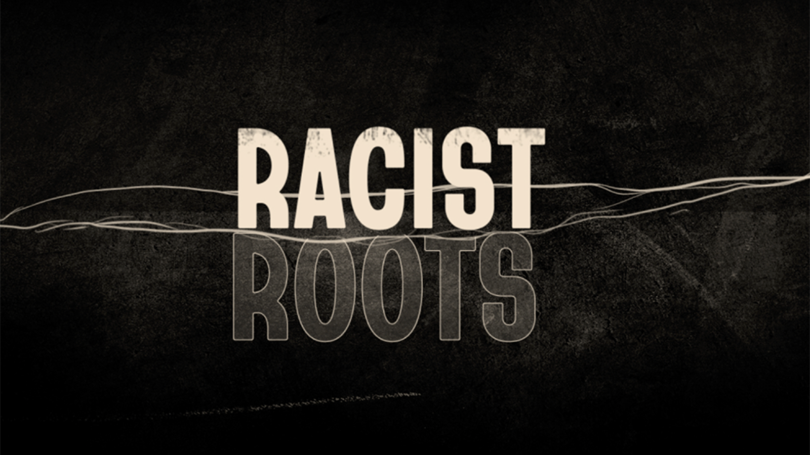 Racist Roots