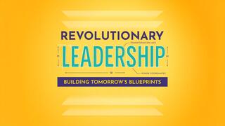 Revolutionary Leadership - Building Tomorrow's Blueprints hosted by Dr. Kerry Mitchell Brown